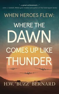 Cover image for When Heroes Flew: Where the Dawn Comes Up Like Thunder