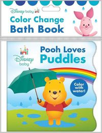 Cover image for Disney Baby: Pooh Loves Puddles Color Change Bath Book