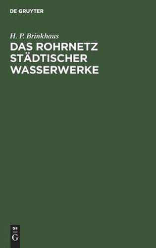 Cover image for Das Rohrnetz Stadtischer Wasserwerke: Berechnung, Bau, Betrieb