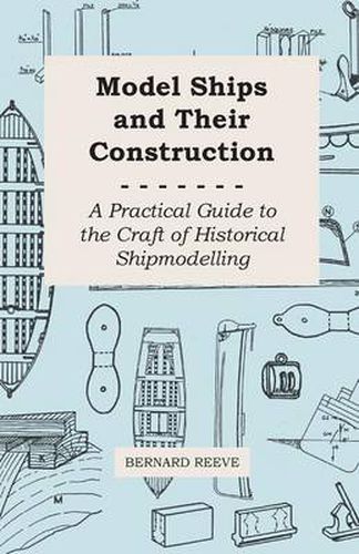 Cover image for Model Ships And Their Construction - A Practical Guide To The Craft Of Historical Shipmodelling