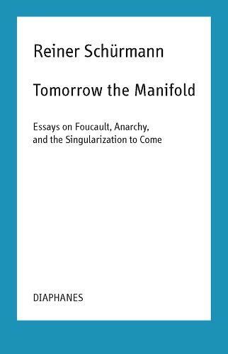 Cover image for Tomorrow the Manifold - Essays on Foucault, Anarchy, and the Singularization to Come