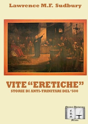 Cover image for Vite eretiche. Storie di Anti-trinitari del '500