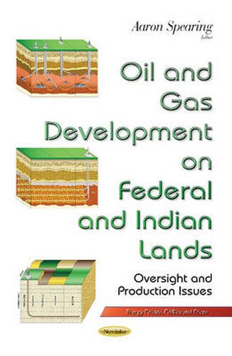 Cover image for Oil & Gas Development on Federal & Indian Lands: Oversight & Production Issues