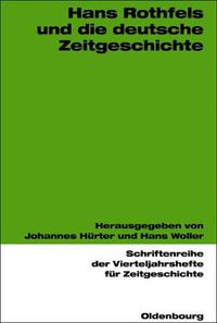 Cover image for Hans Rothfels und die deutsche Zeitgeschichte