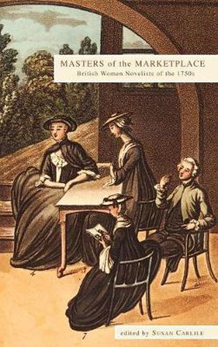 Masters of the Marketplace: British Women Novelists of the 1750s