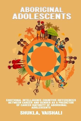 Cover image for Emotional intelligence cognitive differences between career and gender as a predictor of career maturity of Aboriginal adolescents