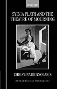 Cover image for Sylvia Plath and the Theatre of Mourning