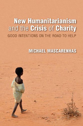 Cover image for New Humanitarianism and the Crisis of Charity: Good Intentions on the Road to Help