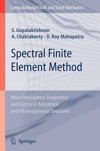 Spectral Finite Element Method: Wave Propagation, Diagnostics and Control in Anisotropic and Inhomogeneous Structures