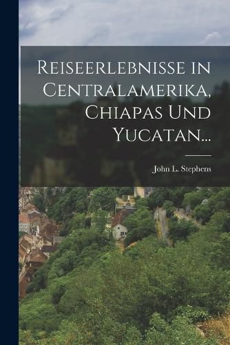 Cover image for Reiseerlebnisse in Centralamerika, Chiapas und Yucatan...