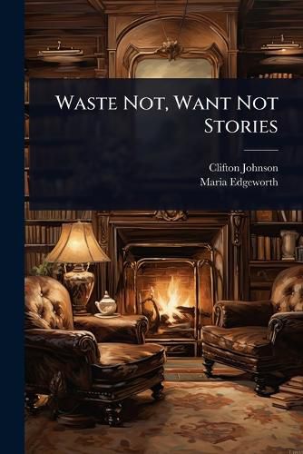 Cover image for Waste Not, Want Not Stories