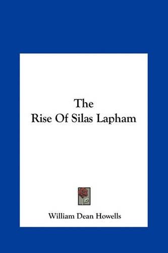 The Rise of Silas Lapham the Rise of Silas Lapham