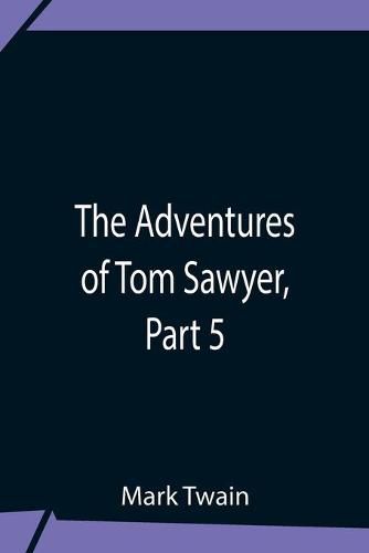 Cover image for The Adventures Of Tom Sawyer, Part 5