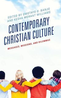 Cover image for Contemporary Christian Culture: Messages, Missions, and Dilemmas