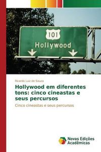 Cover image for Hollywood em diferentes tons: cinco cineastas e seus percursos