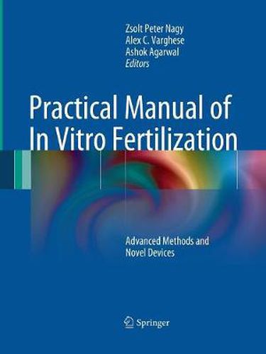 Cover image for Practical Manual of In Vitro Fertilization: Advanced Methods and Novel Devices