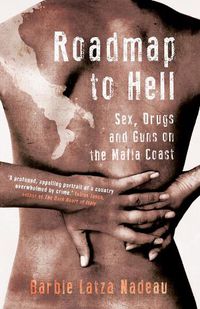 Cover image for Roadmap to Hell: Sex, Drugs and Guns on the Mafia Coast