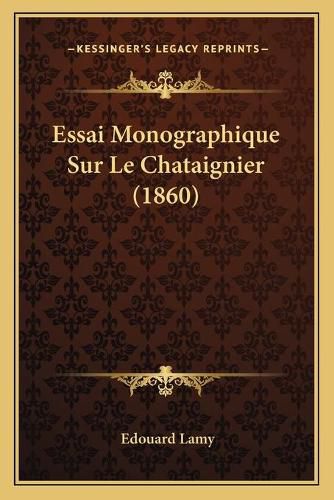 Essai Monographique Sur Le Chataignier (1860)