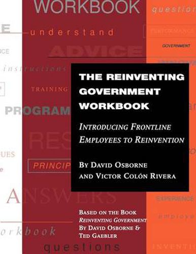 Cover image for The Reinventing Government Workbook: Introducing Frontline Employees to Reinvention