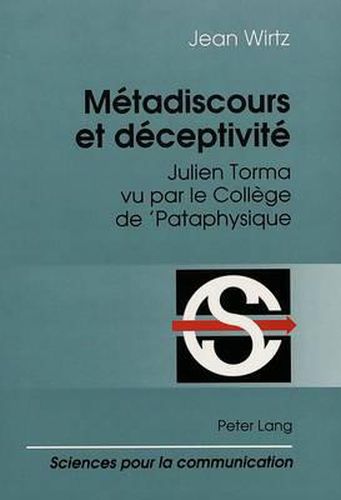 Cover image for Metadiscours Et Deceptivite: Julien Torma Vu Par Le College de 'Pataphysique