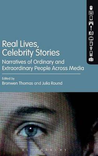 Cover image for Real Lives, Celebrity Stories: Narratives of Ordinary and Extraordinary People Across Media