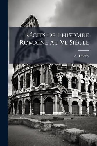 Cover image for Recits De L'histoire Romaine Au Ve Siecle