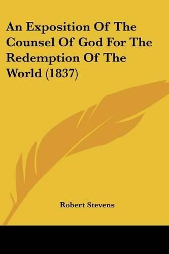 Cover image for An Exposition of the Counsel of God for the Redemption of the World (1837)