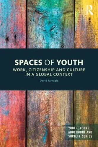 Cover image for Spaces of Youth: Work, Citizenship and Culture in a Global Context