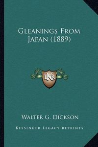 Cover image for Gleanings from Japan (1889)