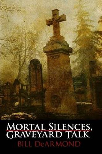 Cover image for Mortal Silences, Graveyard Talk