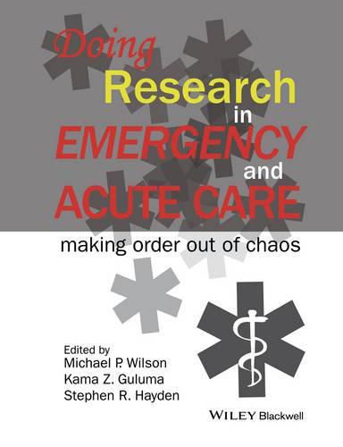 Doing Research in Emergency and Acute Care: Making Order Out of Chaos