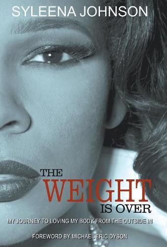 Cover image for The Weight is Over: My Journey to Loving My Body From the Outside In