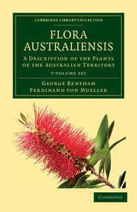 Cover image for Flora Australiensis 7 Volume Set: A Description of the Plants of the Australian Territory