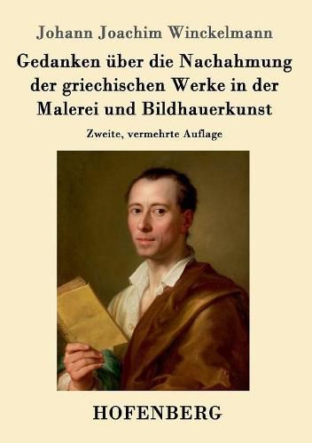 Cover image for Gedanken uber die Nachahmung der griechischen Werke in der Malerei und Bildhauerkunst: Zweite, vermehrte Auflage