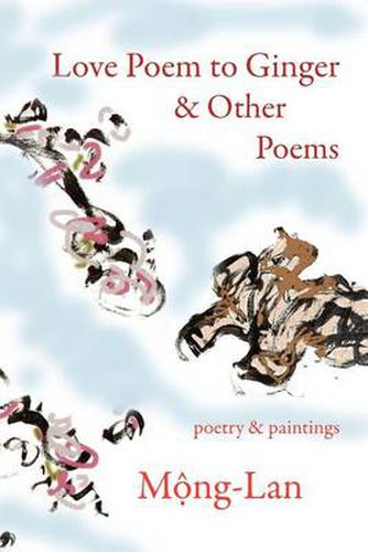 Cover image for Love Poem to Ginger & Other Poems: Poetry & Paintings