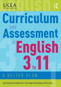 Cover image for Curriculum and Assessment in English 3 to 11: A Better Plan
