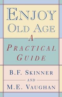 Cover image for Enjoy Old Age: A Practical Guide