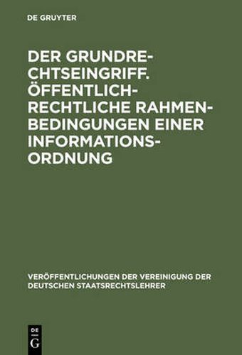 Cover image for Der Grundrechtseingriff. OEffentlich-rechtliche Rahmenbedingungen einer Informationsordnung