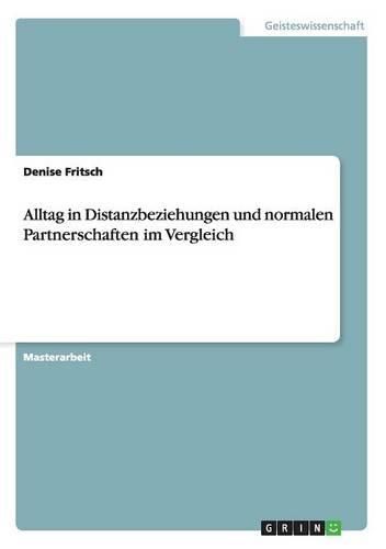 Alltag in Distanzbeziehungen und normalen Partnerschaften im Vergleich