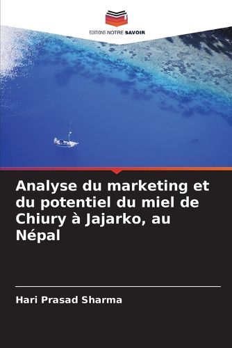 Cover image for Analyse du marketing et du potentiel du miel de Chiury a Jajarko, au Nepal
