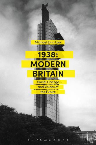 Cover image for 1938: Modern Britain: Social Change and Visions of the Future