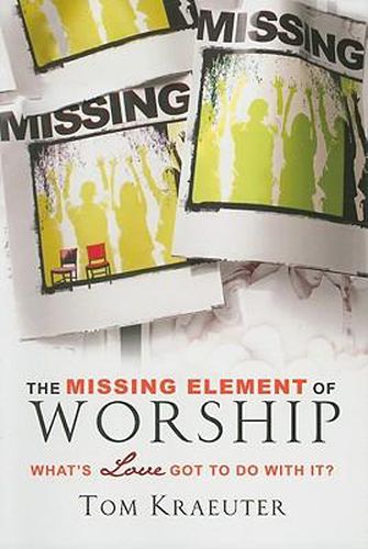 Cover image for The Missing Element of Worship: What's Love Got to Do with It?