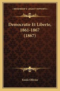 Cover image for Democratie Et Liberte, 1861-1867 (1867)