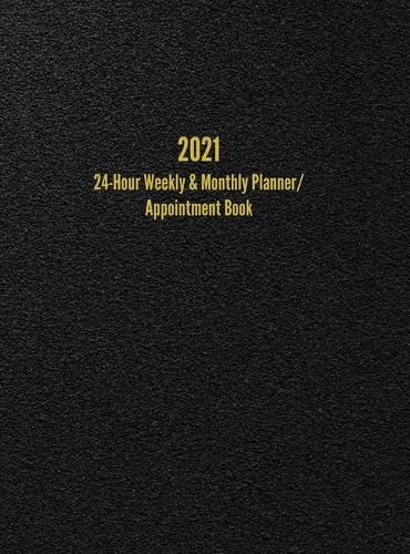 2021 24-Hour Weekly & Monthly Planner/ Appointment Book: Dot Grid Calendar (8.5 x 11)