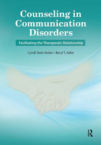 Cover image for Counseling in Communication Disorders: Facilitating the Therapeutic Relationship