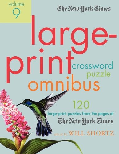 Cover image for The New York Times Large-Print Crossword Puzzle Omnibus Volume 9: 120 Large-Print Puzzles from the Pages of the New York Times