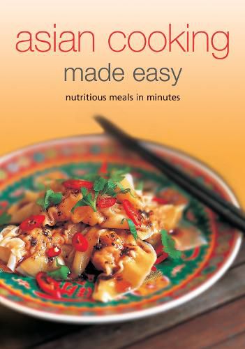 Cover image for Asian Cooking Made Easy: Nutritious Meals in Minutes