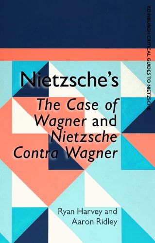 Nietzsche'S the Case of Wagner and Nietzsche Contra Wagner