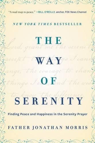 The Way of Serenity: Finding Peace and Happiness in the Serenity Prayer