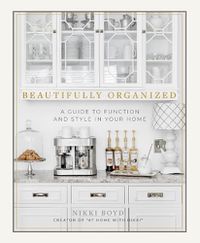 Cover image for Beautifully Organized: A Guide to Function and Style in Your Home